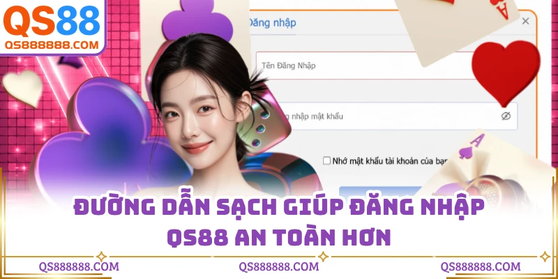 Đường dẫn sạch giúp đăng nhập QS88 an toàn hơn